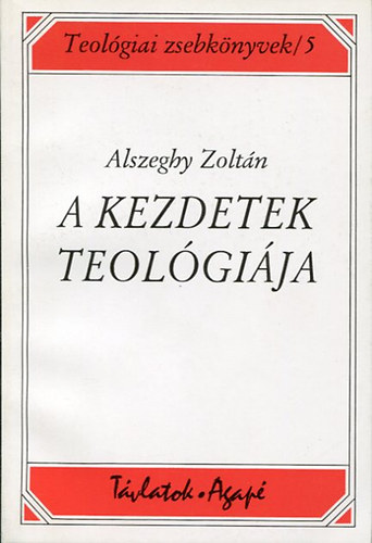 Alszeghy Zolt�n - A kezdetek teol�gi�ja