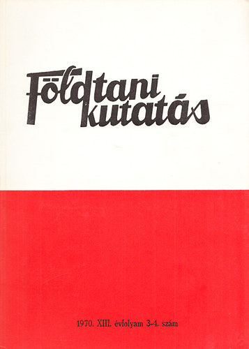 Dr. Flp Jzsef - Fldtani kutats (A Kzponti Fldtani Hivatal szakmai kiadvnya) 1970., XIII. vfolyam 3-4.szm