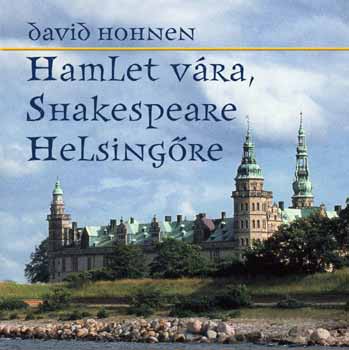 David Hohnen - Hamlet vára, Shakespeare Helsingőre