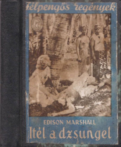 Edison Marshall - Itl a dzsungel - Flpengs regnyek