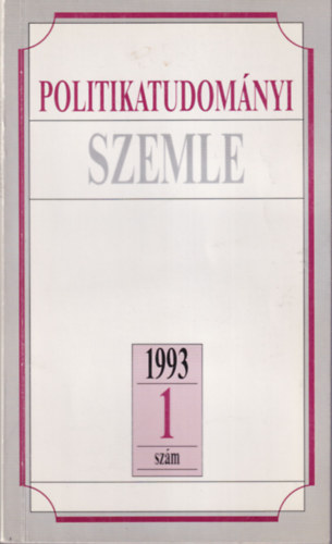 Szab� M�rton  (szerk), Szab� M�t� (szerk.) Boz�ki Andr�s (szerk.) - 2 db Politikaitudom�nyi Szemle 1993. 1. sz�m + 2. sz�m