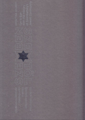 Kelbert Krisztina - Szemt�l szemben - K�pek a szombathelyi zsid�s�g t�rt�net�b�l
