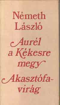 Németh László - Aurél a Kékesre megy-Akasztófavirág