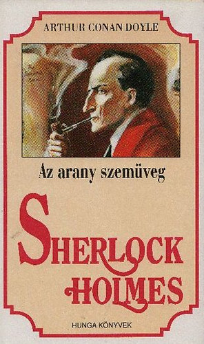 Arthur Conan Doyle - Sherlock Holmes t�rt�netei - Az arany szem�veg (Hunga k�nyvek)