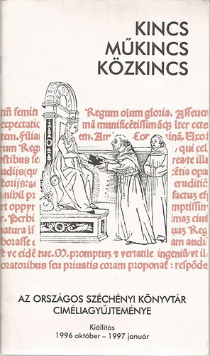 Kincs-Mkincs-Kzkincs Az orszgos szchnyi knyvtr cimliagyjtemnye
