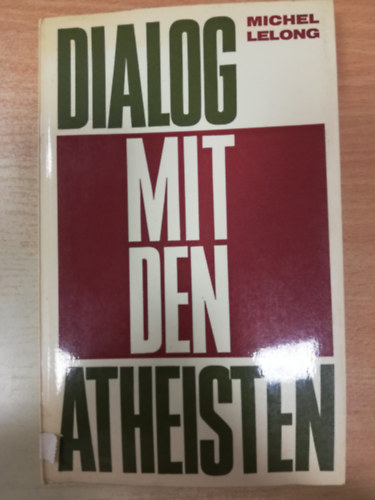 Michel Lelong - Dialog mit dem Atheisten