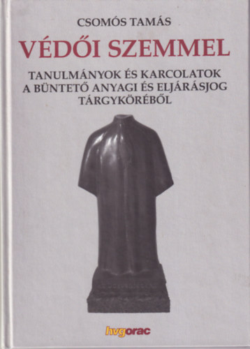 Vdi szemmel - Tanulmnyok s karcolatok a bntet anyagi s eljrsjog trgykrbl