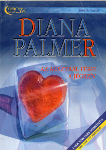 Diana Palmer - Arany  J�lia  ( 2002/4. )  Az Ausztr�l f�rfi ,  A j�gsz�v  .