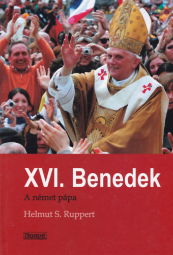 Helmut S. Ruppert - XVI. Benedek - A nmet ppa