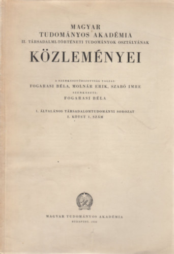 Fogarasi Bla  (szerk.) - Magyar Tudomnyos Akadmia II. Trsadalmi-trtneti tudomnyok osztlynak kzlemnyei - 1. ltalnos trsadalomtudomnyi sorozat (I. ktet 1. szm)