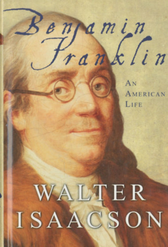 Walter Isaacson - Benjamin Franklin - An American Life