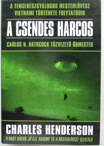 Charles Henderson - A csendes harcos - A tengerszgyalogos mesterlvsz vietnami trtnete folytatdik