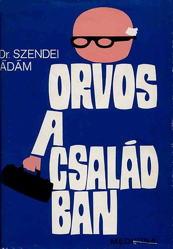 Dr. Szendei �d�m - Orvos a csal�dban