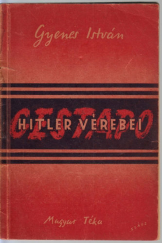 Gyenes Istvn - Gestapo (Hitler vrebei)