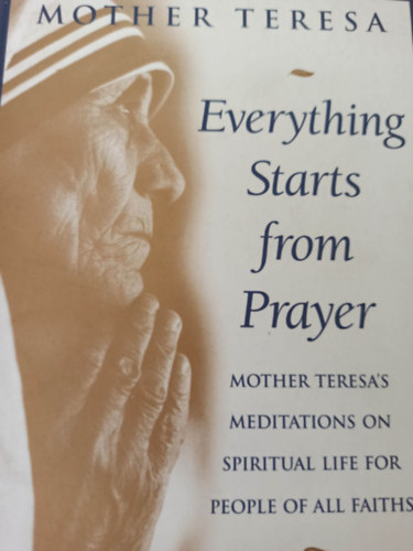 Mother Teresa - Everything starts from prayer (Minden az imval kezddik -Angol nyelv)
