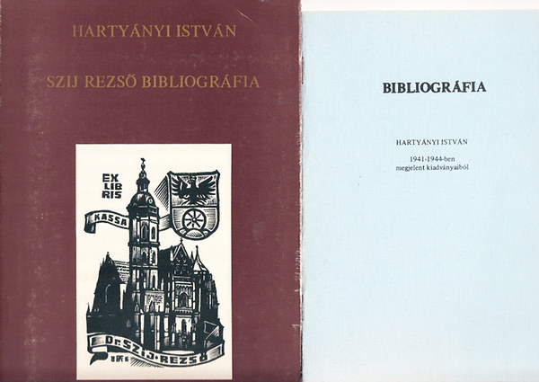 Hartynyi Istvn - Szj Rezs bibliogrfia (1934-1987) + Hartynyi Istvn bibliogrfia (1941-1944-ben megjelent kiadvnyaibl)
