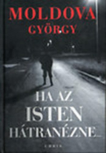 Moldova Gy�rgy - Ha az isten h�tran�zne II.