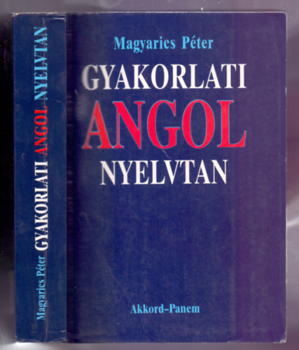 Magyarics Péter - Gyakorlati angol nyelvtan (Második, javított kiadás)