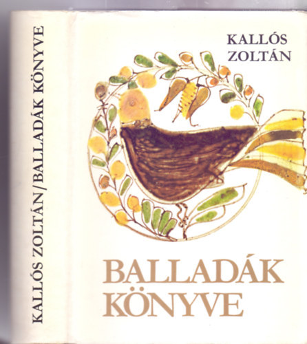 Szabó T. Attila gondozásában Kallós Zoltán (gyűjt.) - Balladák Könyve- Élő Erdélyi És Moldvai Magyar Népballadák
