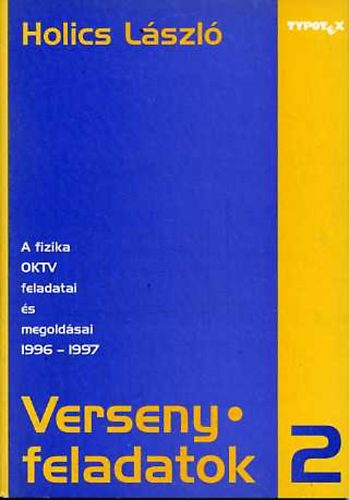 Holics Lszl - Versenyfeladatok 2. A fizika OKTV feladatai s megoldsai 1996-1997