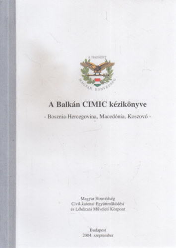 A Balk�n CIMIC k�zik�nyve - Bosznia-Hercegovina, Maced�nia, Koszov� (2004. szeptember)