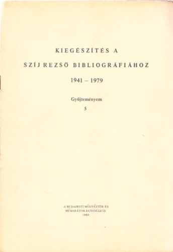 Kiegszts a Szj Rezs bibliogrfihoz 1941-1979 (Gyjtemnyem 5)