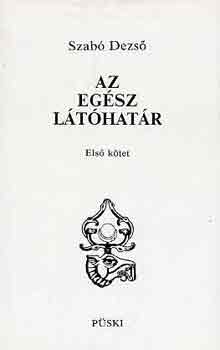 Szab� Dezs� - Az eg�sz l�t�hat�r I-II.