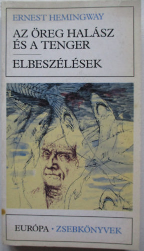 Ernest Hemingway - Az öreg halász és a tenger, Elbeszélések