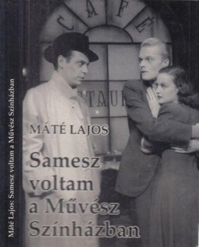 Máté Lajos - Samesz voltam a Művész Színházban (Színházi napló 1948-1951)