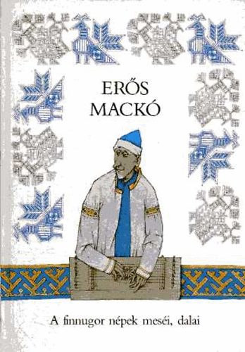 Mra Ferenc Knyvkiad - Ers mack (a finnugor npek mesi, dalai)