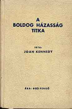 John Kennedy - A boldog h�zass�g titka