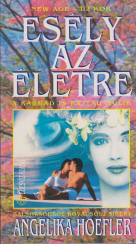 Angelika Hoefler - Esély az életre - A karmád is rajtad múlik