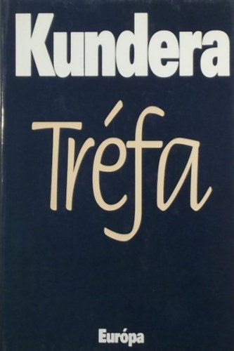 Milan Kundera - A trfa