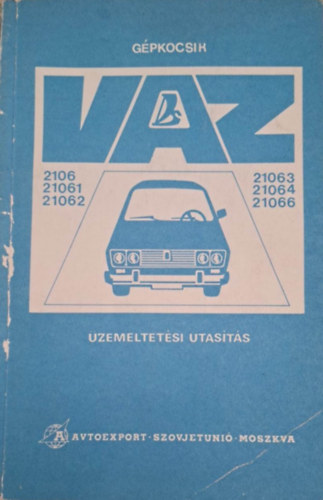 VAZ 2106, 21061, 21062, 21063, 21064, 21066 t�pus� szem�lyg�pkocsik �zemeltet�si utas�t�sa