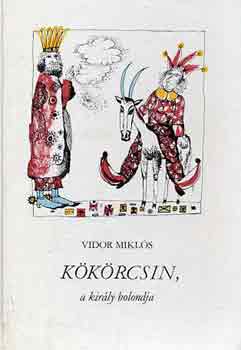 Vidor Mikl�s - K�k�rcsin, a kir�ly bolondja
