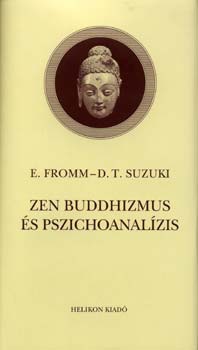 Erich Fromm D. T. Suzuki - Zen buddhizmus és pszichoanalízis