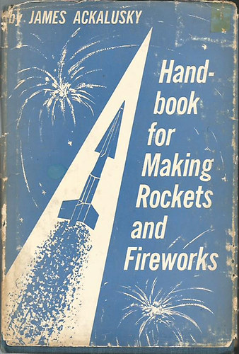James Ackalusky - Handbook for Making Rockets and Fireworks