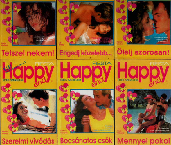 Chris Williams, Kathryn Edwards, Brenda Himrod, Harriet Hawke, Jill Brady Linda Hudson - 6 db Happy end, FIESTA egytt: Mennyei pokol, Bocsnatos csk, Szerelmi vvds, lelj szorosan, Engedj kzelebb, Tetszel nekem.