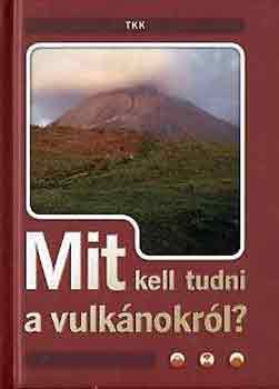 Csatlsn Mikls Anna - Mit kell tudni a vulknokrl?
