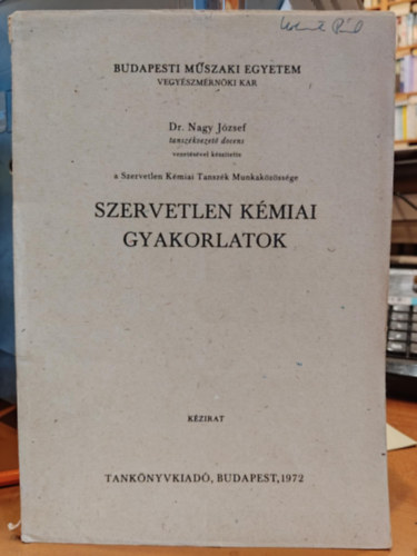 Dr. Nagy Jzsef - Szervetlen kmiai gyakorlatok (J 6-549)