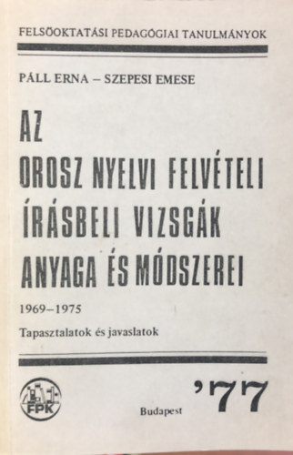 Szepesi Emese Pll Erna - Az orosz nyelvi felvteli rsbeli vizsgk anyaga s mdszerei -1969-1975/tapasztalatok s javaslatok