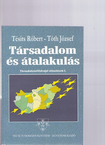 Tsits Rbert; Tth Jzsef - Trsadalom s talakuls - Trsadalomfldrajzi eladsok I.