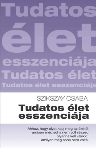 Szikszay Csaba - Tudatos let esszencija