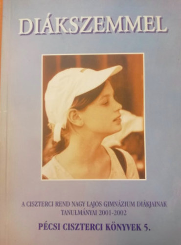 Sz�cs Eszter, Schunk Alexandra, Posta B�lint, F�bi�n Gergely, F�l�p P�ter, Csek� Katalin, Bedekovics Viola, Pint�r �bel, Husz�r Andr�s, Keresztes Adrienn, Kozma R� Arat� Orb�n  (szerk.) - Di�kszemmel