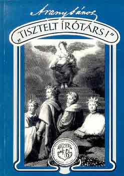Arany János - "Tisztelt írótárs!" (kötetben még nem szereplő kritikai írások...)