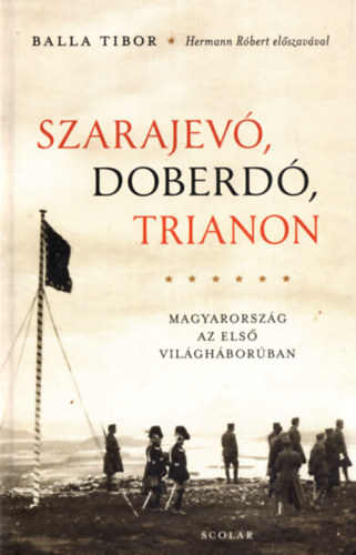 Balla Tibor - Szarajev, Doberd, Trianon