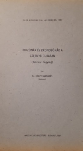 Dr. Géczy Barnabás - Biozónának és kronozónának a csernyei jurában (bakony hegység)