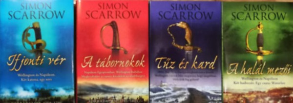 Simon Scarrow - Wellington s Napleon 1-4. (Ifjonti vr, A tbornokok, Tz s kard, A hall mezi)