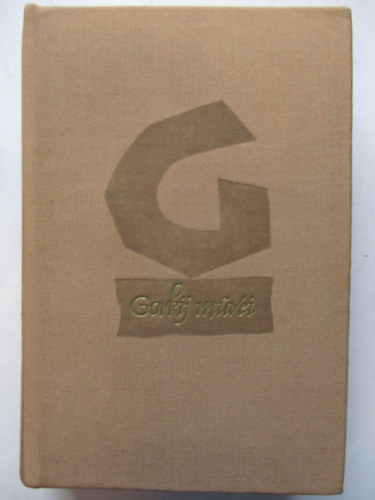 Makszim Gorkij - Sz�nm�vek - Mes�k It�li�r�l - Elbesz�l�sek 1908-1913 (Gorkij m�vei 9.)