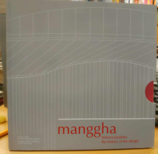 manggha Museum of Japanese Art and Technology - Manggha historia projektu - The History of the Design (lengyel, angol nyelv�)